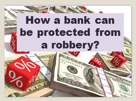 Деловая игра «Как избежать ограбления банка. Система управления безопасностью банка», слайд 21