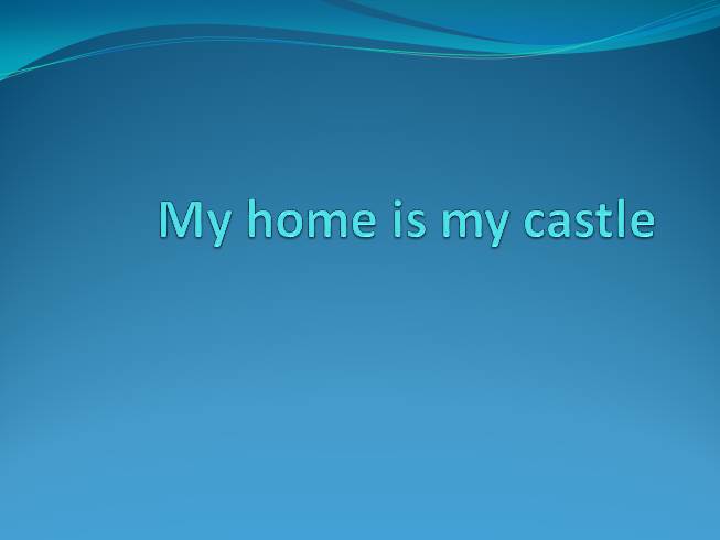 Презентация My home is my castle