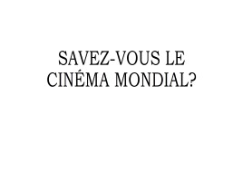 Презентация Викторина на французском языке «Savez-vous le cinéma mondial?»