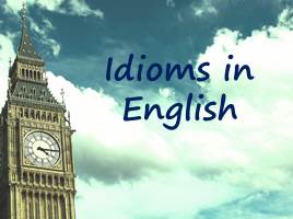 Idioms in English, слайд 1