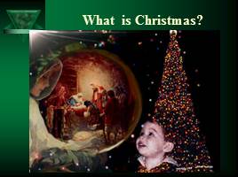 Презентация What is Christmas?
