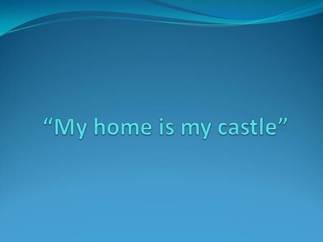 Презентация My home is my castle