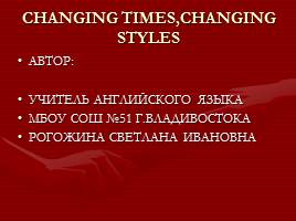 Changing times, changing styles, слайд 1