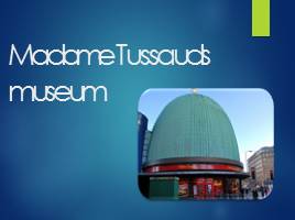 Презентация Madame Tussauds museum