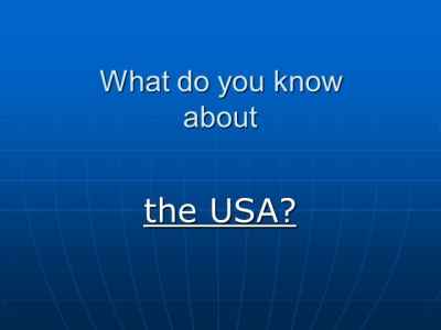Презентация What do you know about the usa?