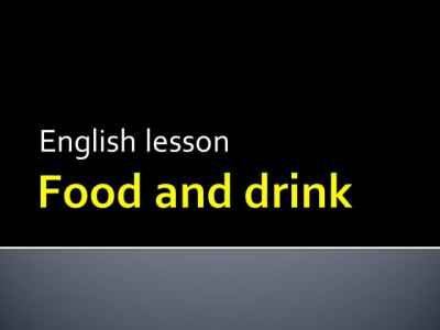 Презентация Food and drink (еда и напитки)
